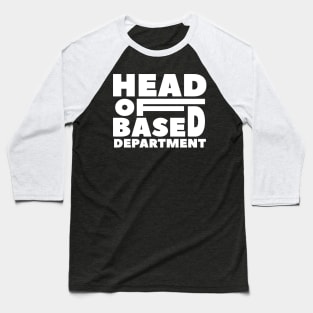 Head of BASED DEPARTMENT - Typography Design Baseball T-Shirt